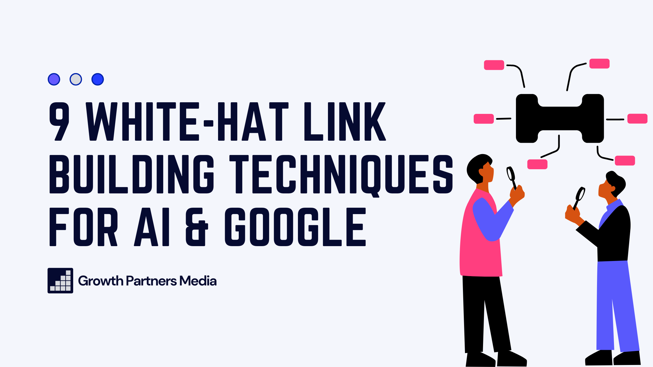 9 White-Hat Link Building Techniques For AI & Google