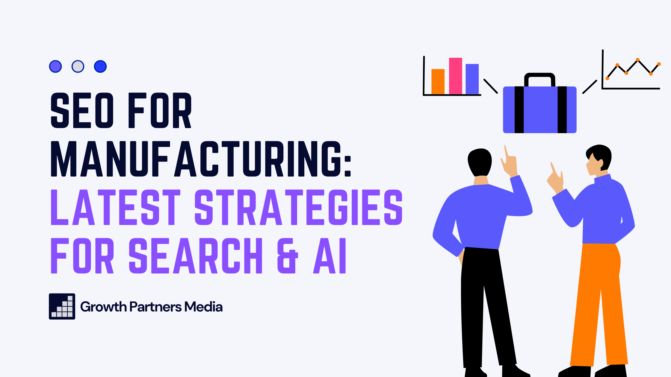 SEO for manufacturing_ Latest strategies for search & AI